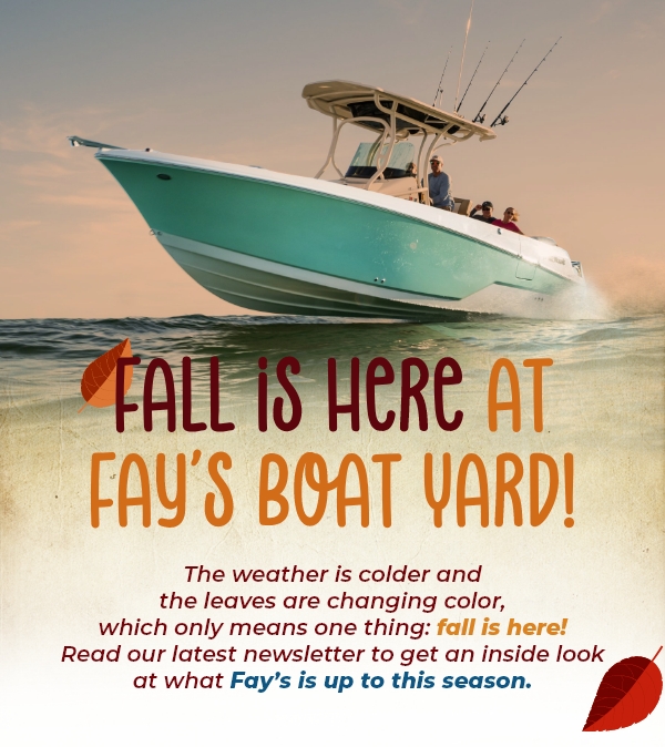 Fall is Here at Fay's Boat Yard! The weather is colder and the leaves are changing color, which only means one thing: fall is here!